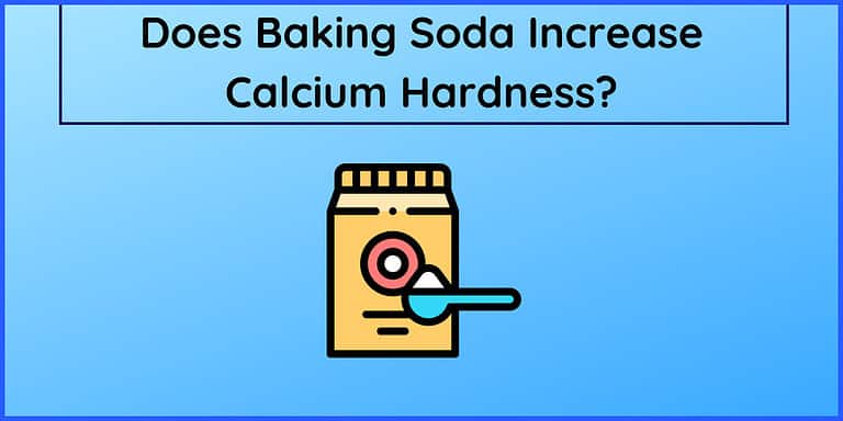 Does Baking Soda Increase Calcium Hardness?