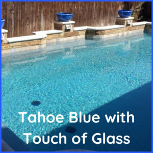 Tahoe Blue pool with Touch of Glass